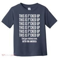 This Is F*CKED Up Beto for America Toddler T-Shirt thumb 0