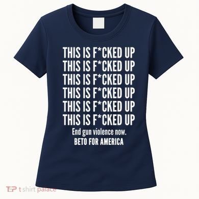 This Is F*CKED Up Beto for America Women's T-Shirt