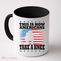 This Is How Americans Take a Knee Coffee Mug thumb 0