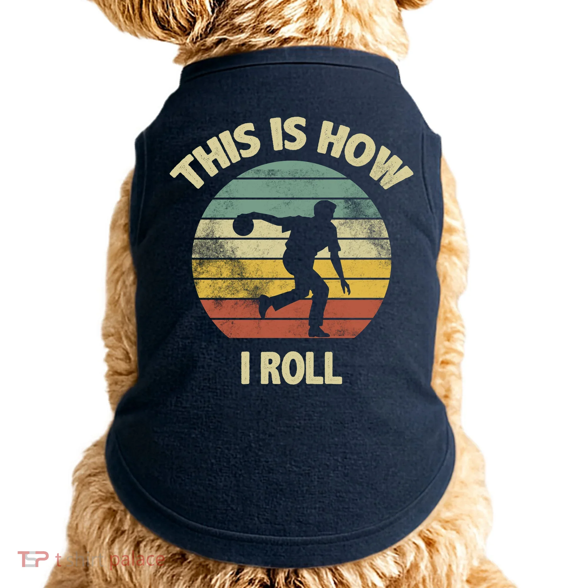 This Is How I Roll Bowling Doggie Tank