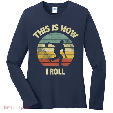 This Is How I Roll Bowling Women's Long Sleeve Shirt