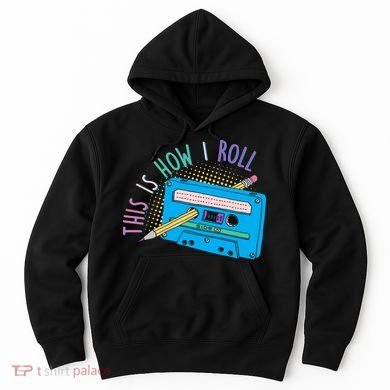 This is How I Roll Cassette Tape Retro 80s Hoodie