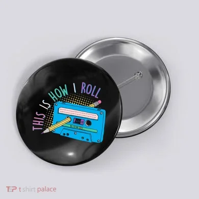This is How I Roll Cassette Tape Retro 80s Button