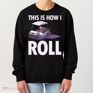 This Is How I Roll Golf Cart Women's Sweatshirt