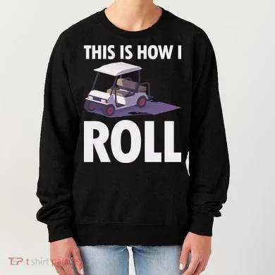 This Is How I Roll Golf Cart Women's Sweatshirt