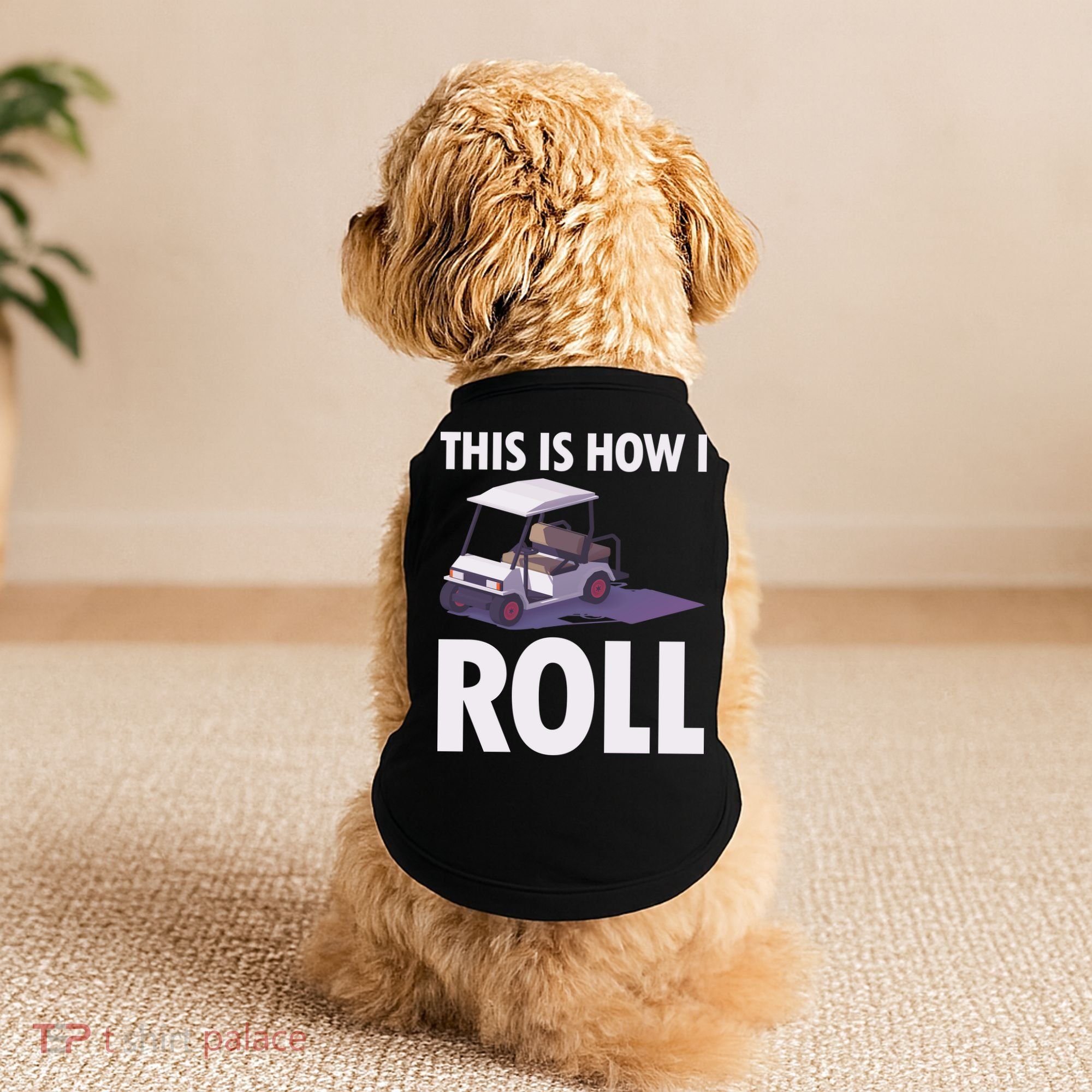 This Is How I Roll Golf Cart Doggie Tank