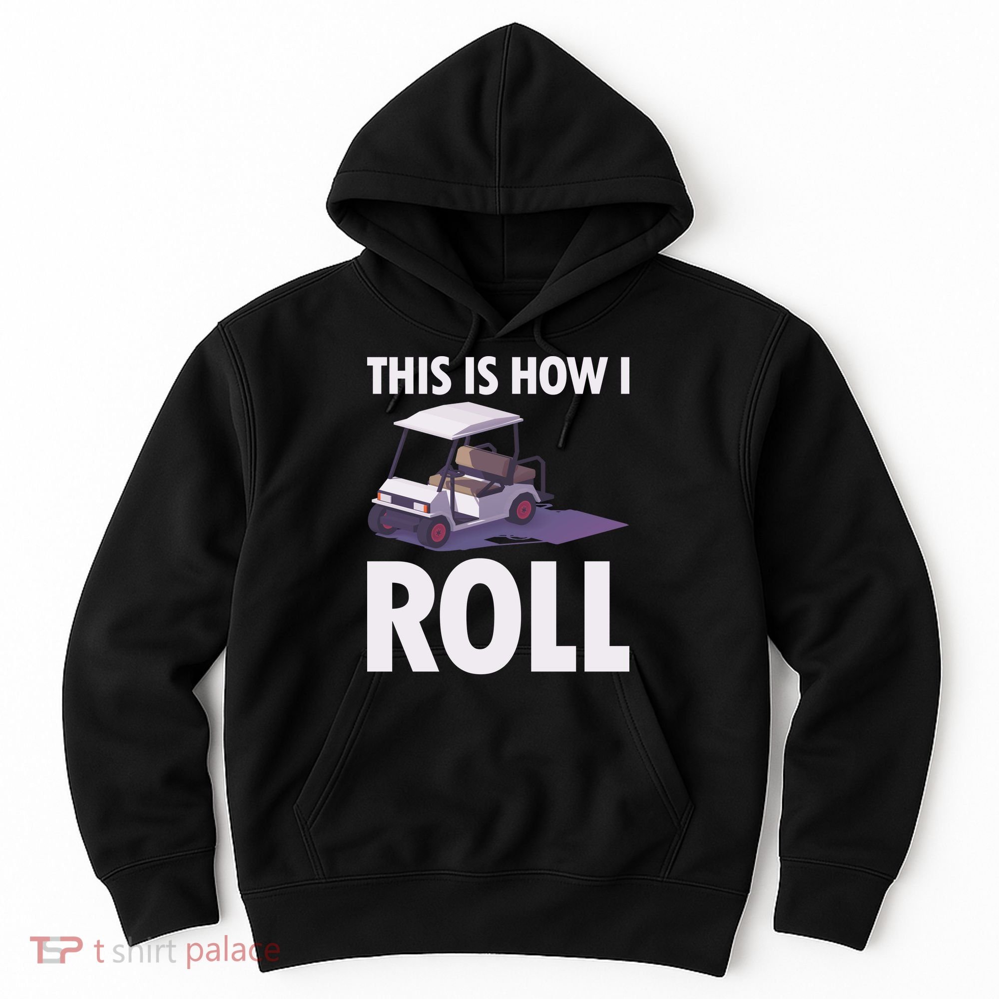 This Is How I Roll Golf Cart Hoodie