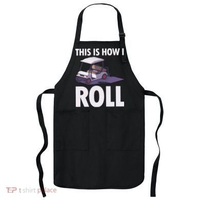 This Is How I Roll Golf Cart Apron