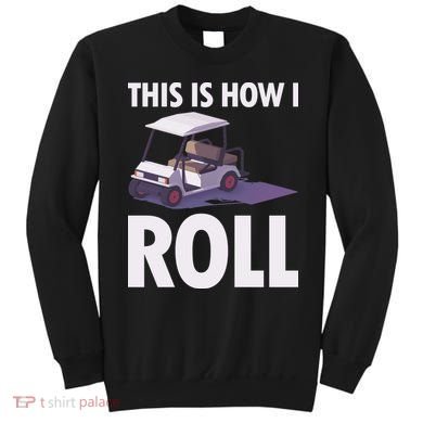 This Is How I Roll Golf Cart Sweatshirt