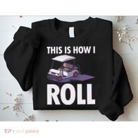 This Is How I Roll Golf Cart Sweatshirt thumb 2