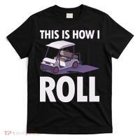 This Is How I Roll Golf Cart T-Shirt thumb 0