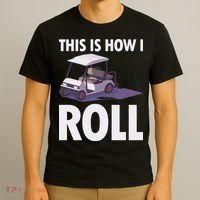 This Is How I Roll Golf Cart T-Shirt thumb 3