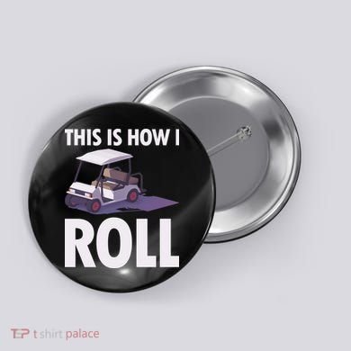 This Is How I Roll Golf Cart Button