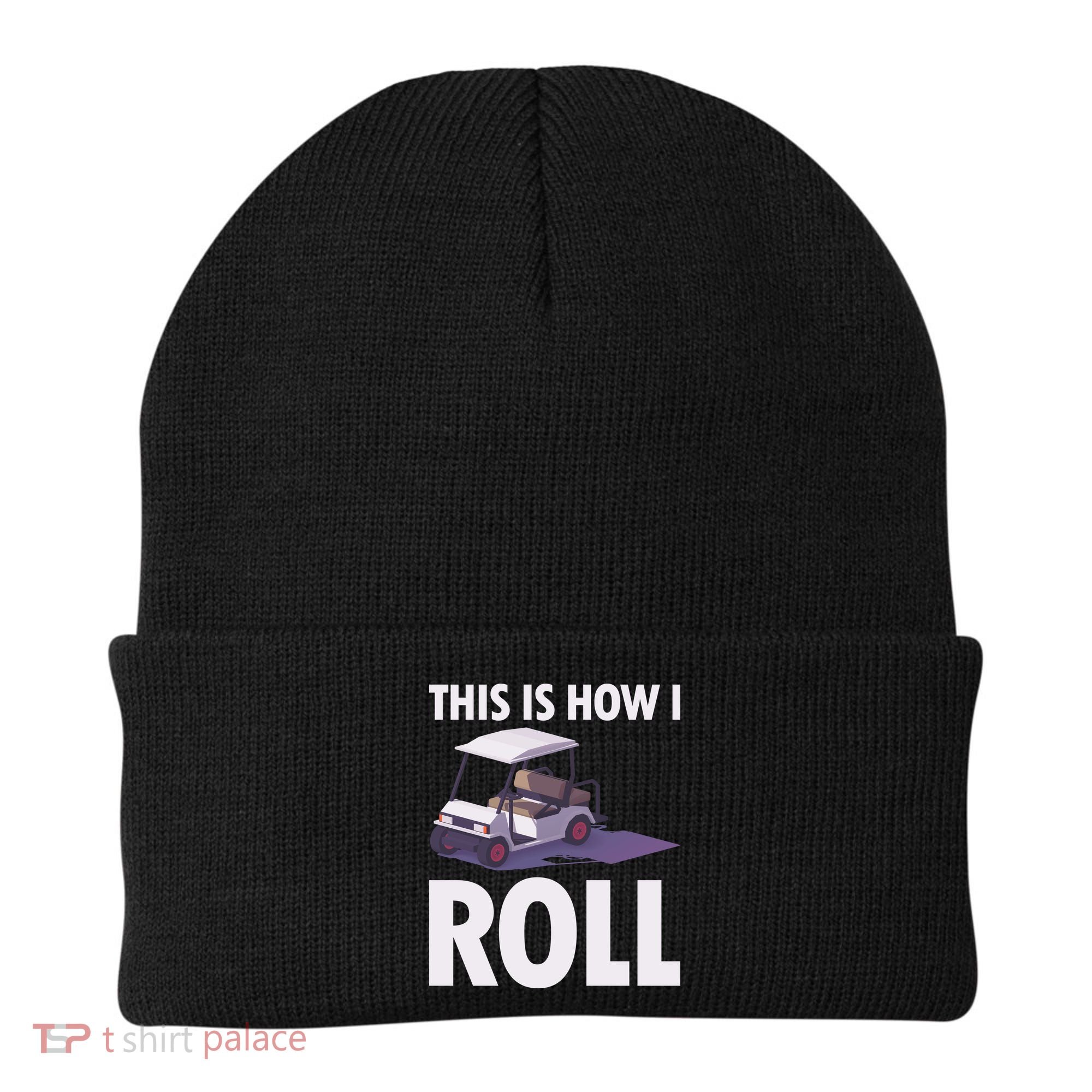 This Is How I Roll Golf Cart Beanie