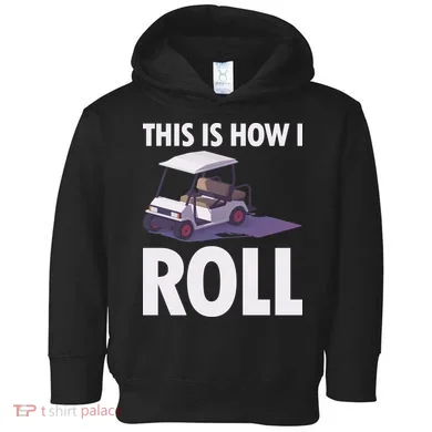 This Is How I Roll Golf Cart Toddler Hoodie