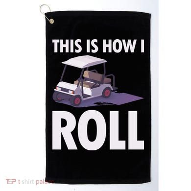 This Is How I Roll Golf Cart Golf Towel