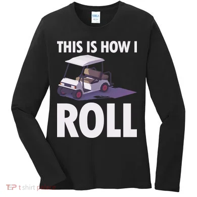 This Is How I Roll Golf Cart Women's Long Sleeve Shirt