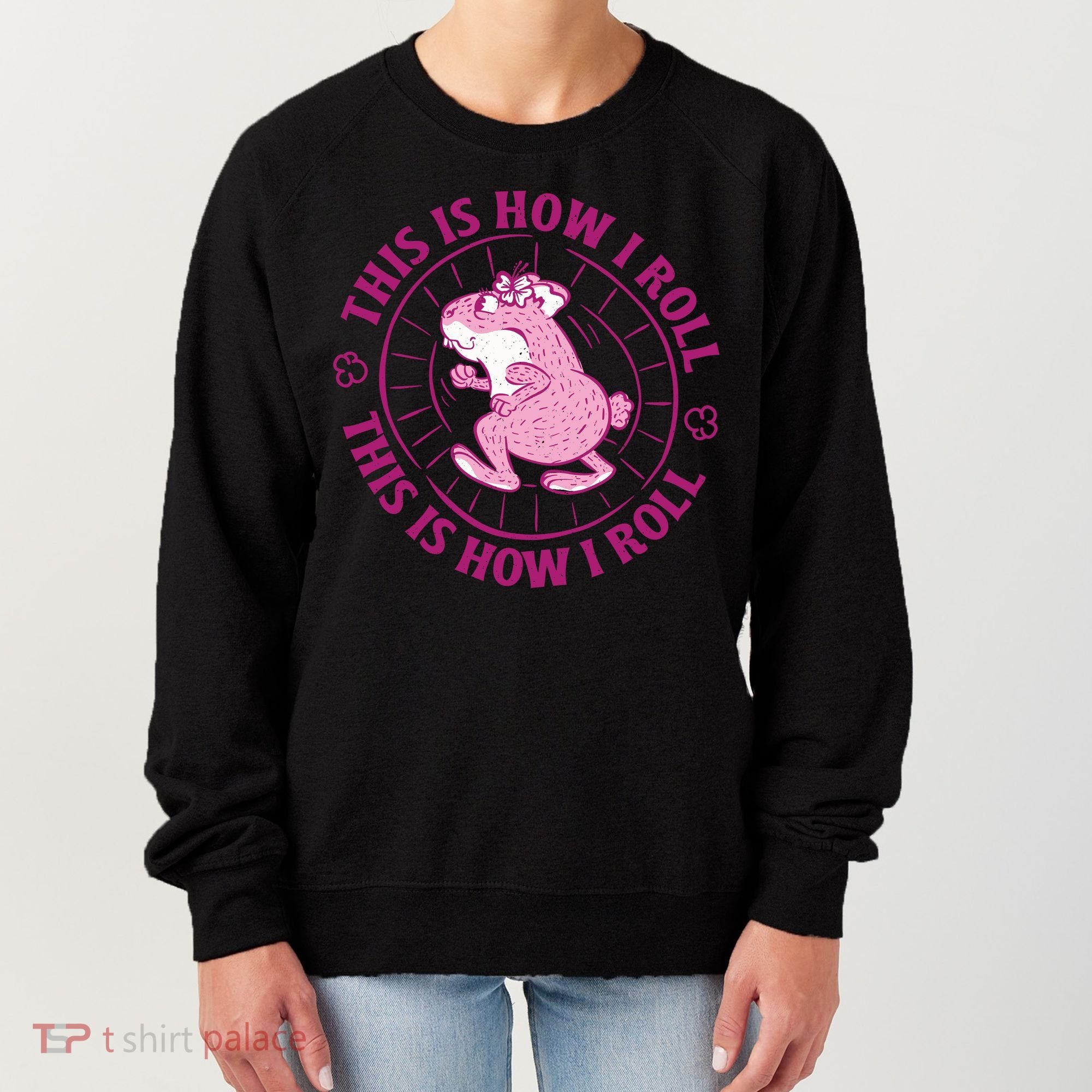 This Is How I Roll Hamster Women's Sweatshirt