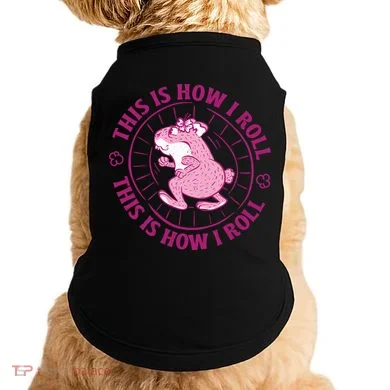 This Is How I Roll Hamster Doggie Tank