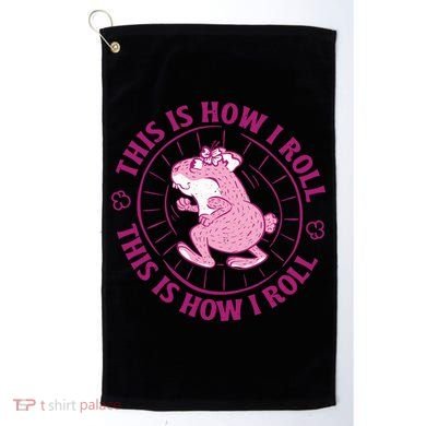 This Is How I Roll Hamster Golf Towel