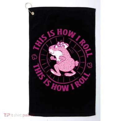 This Is How I Roll Hamster Golf Towel
