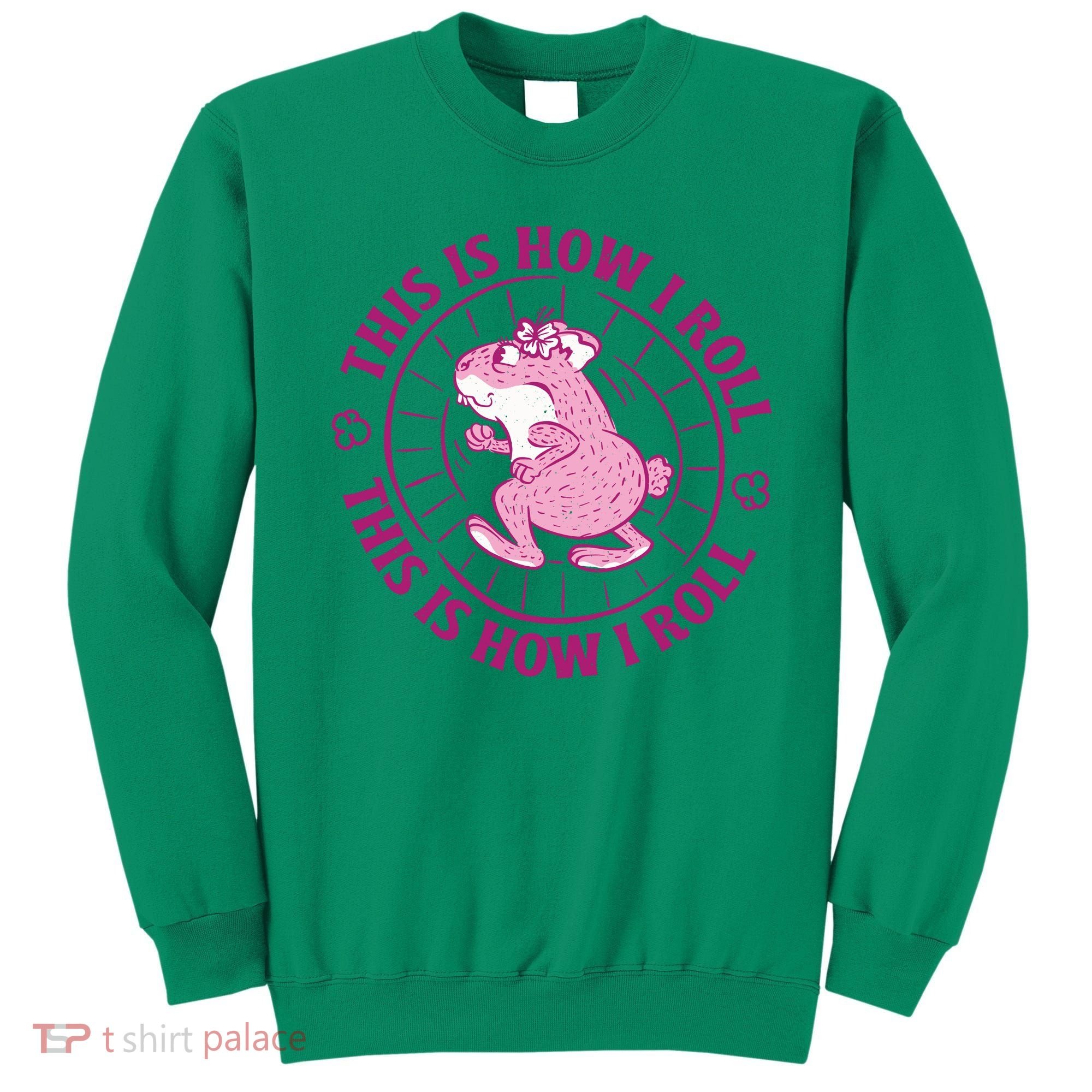 This Is How I Roll Hamster Sweatshirt