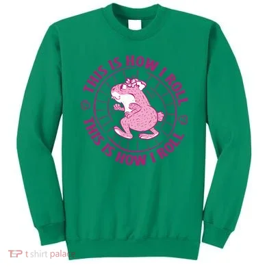 This Is How I Roll Hamster Sweatshirt