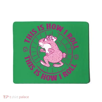 This Is How I Roll Hamster Mousepad