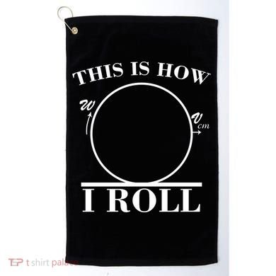 This Is How I Roll Math Science Physics Golf Towel