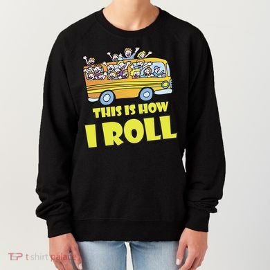 This is How I Roll School Bus Women's Sweatshirt