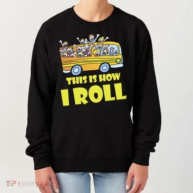 This is How I Roll School Bus Women's Sweatshirt