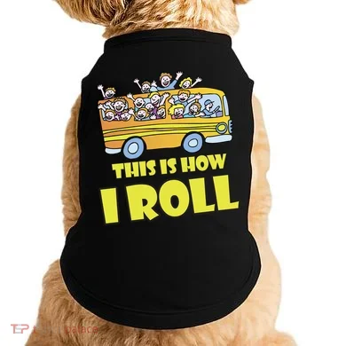 This is How I Roll School Bus Doggie Tank