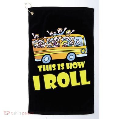 This is How I Roll School Bus Golf Towel