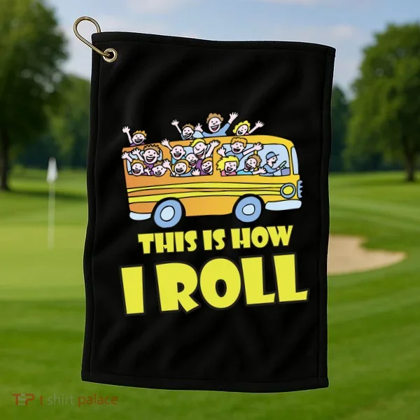 This is How I Roll School Bus Golf Towel
