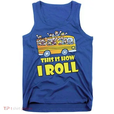 This is How I Roll School Bus Tank Top