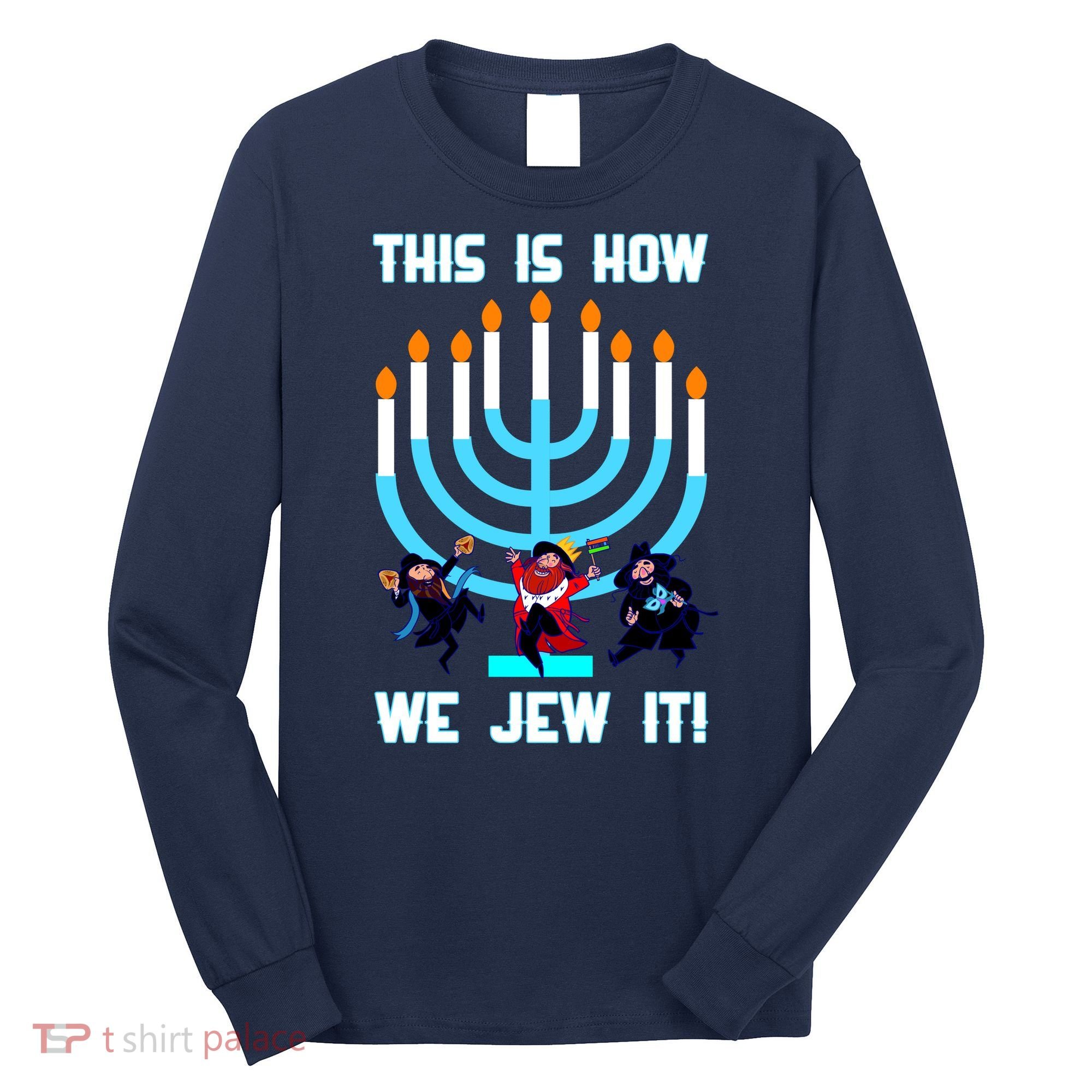 This Is How We Jew It Long Sleeve Shirt