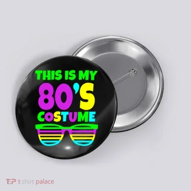 This Is My 80's Costume Button