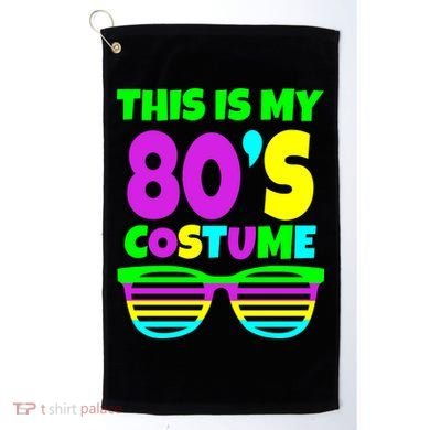 This Is My 80's Costume Golf Towel