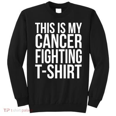 This Is My Cancer Fighting Sweatshirt
