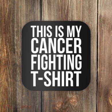 This Is My Cancer Fighting Coaster