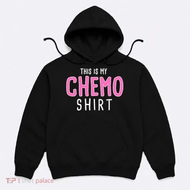 This Is My Chemo Shirt Hoodie