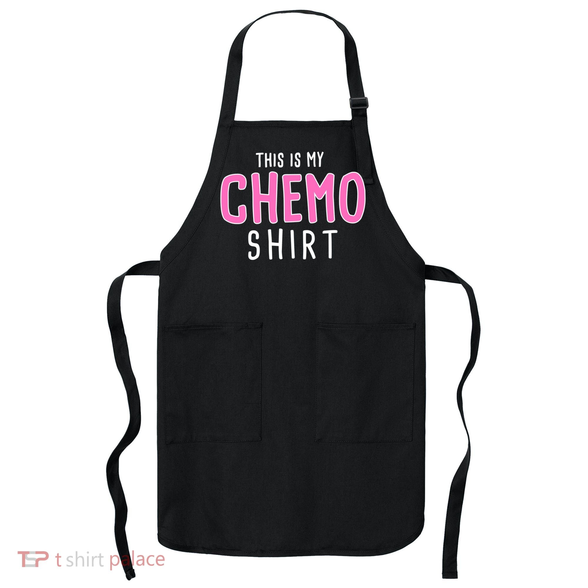 This Is My Chemo Shirt Apron