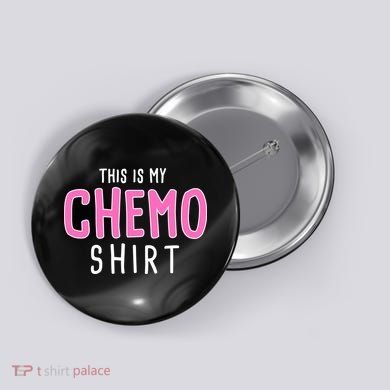 This Is My Chemo Shirt Button