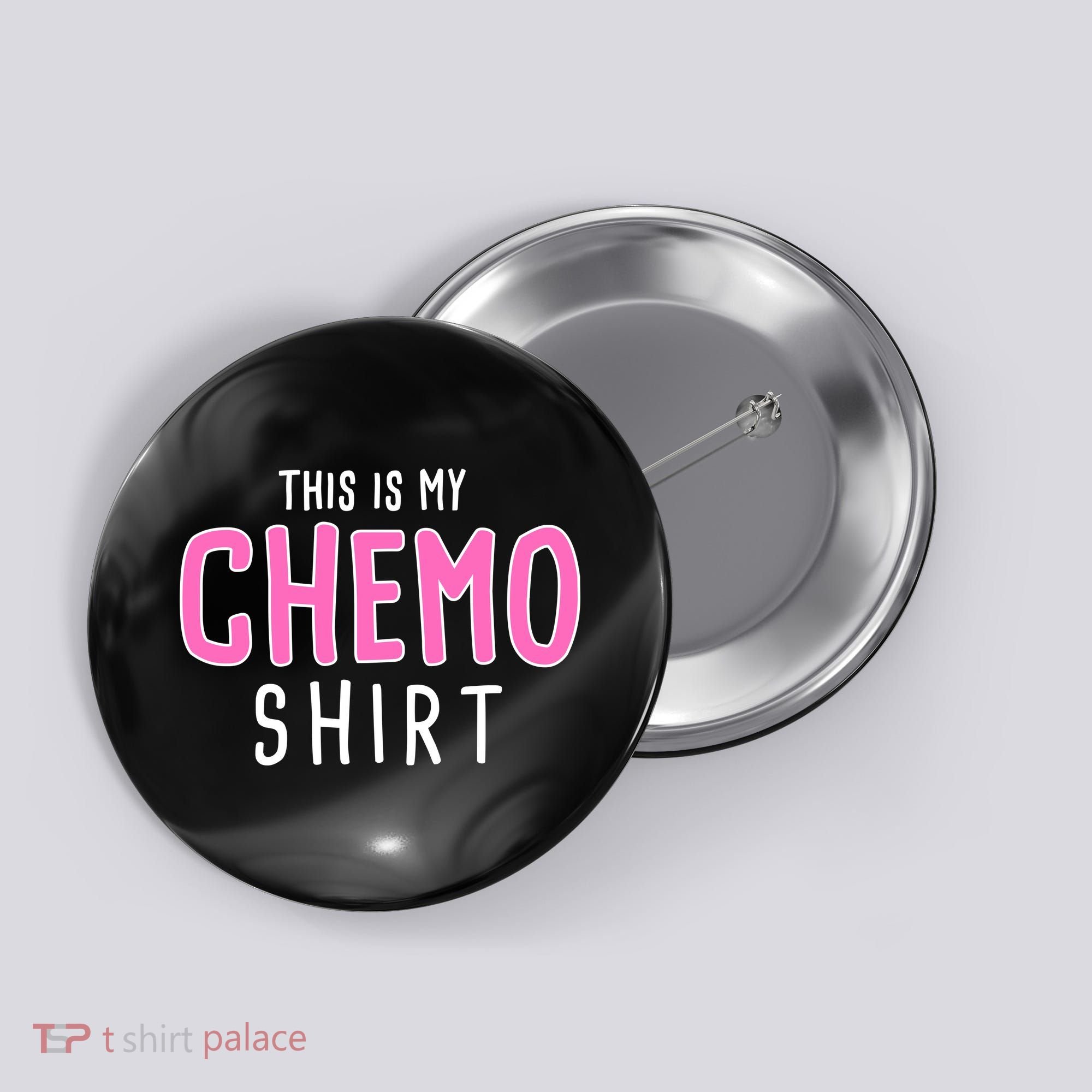 This Is My Chemo Shirt Button