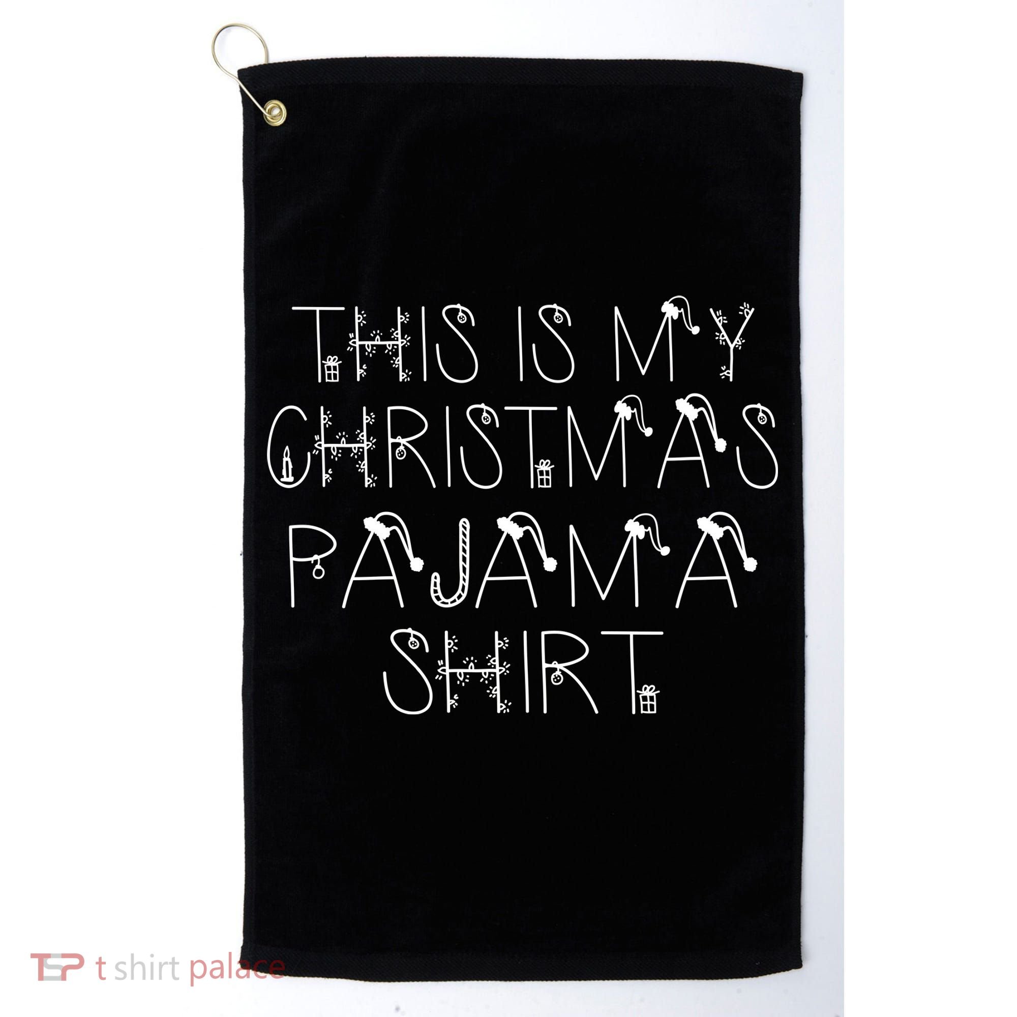 This Is My Christmas Pajama Shirt Funny Golf Towel