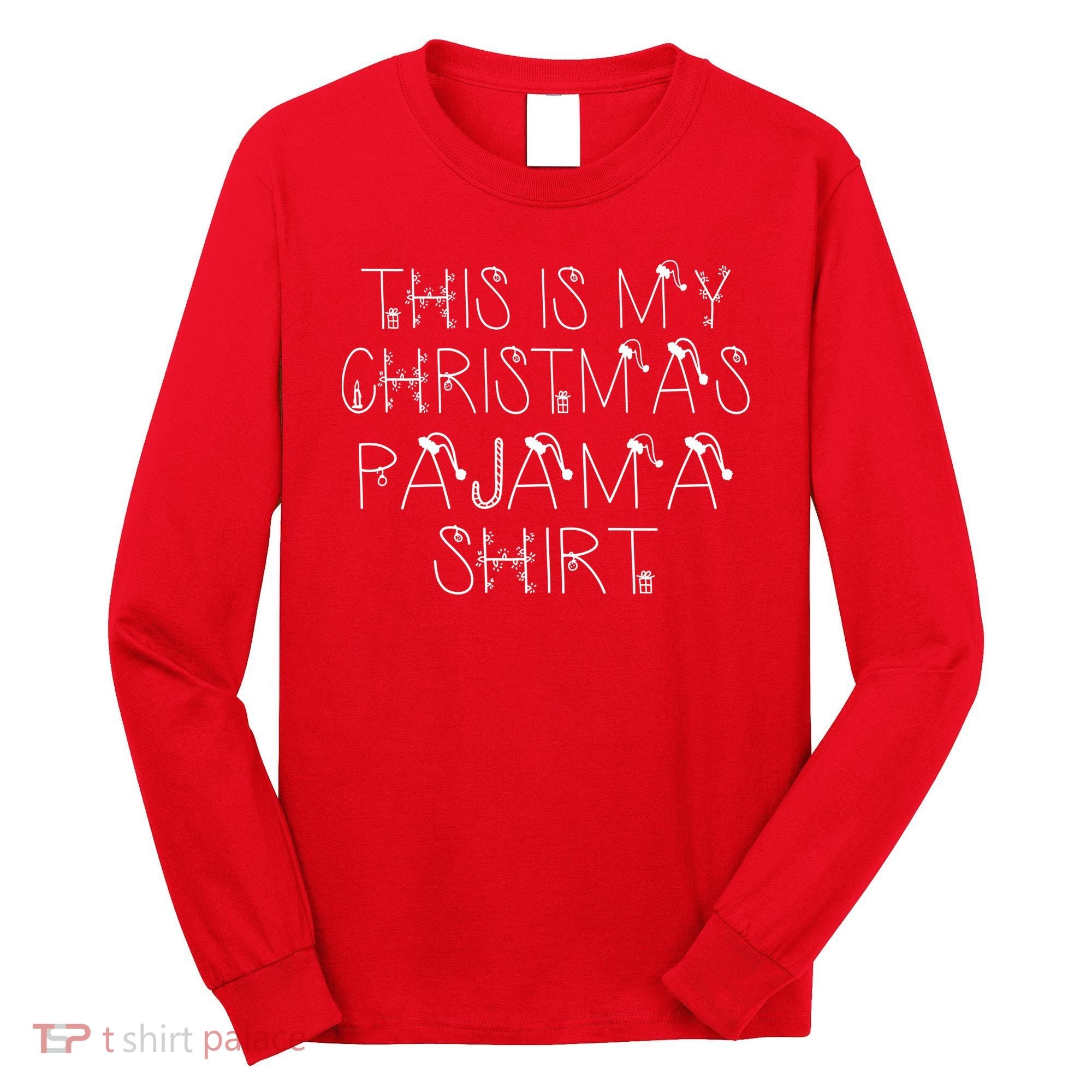 This Is My Christmas Pajama Shirt Funny Long Sleeve Shirt
