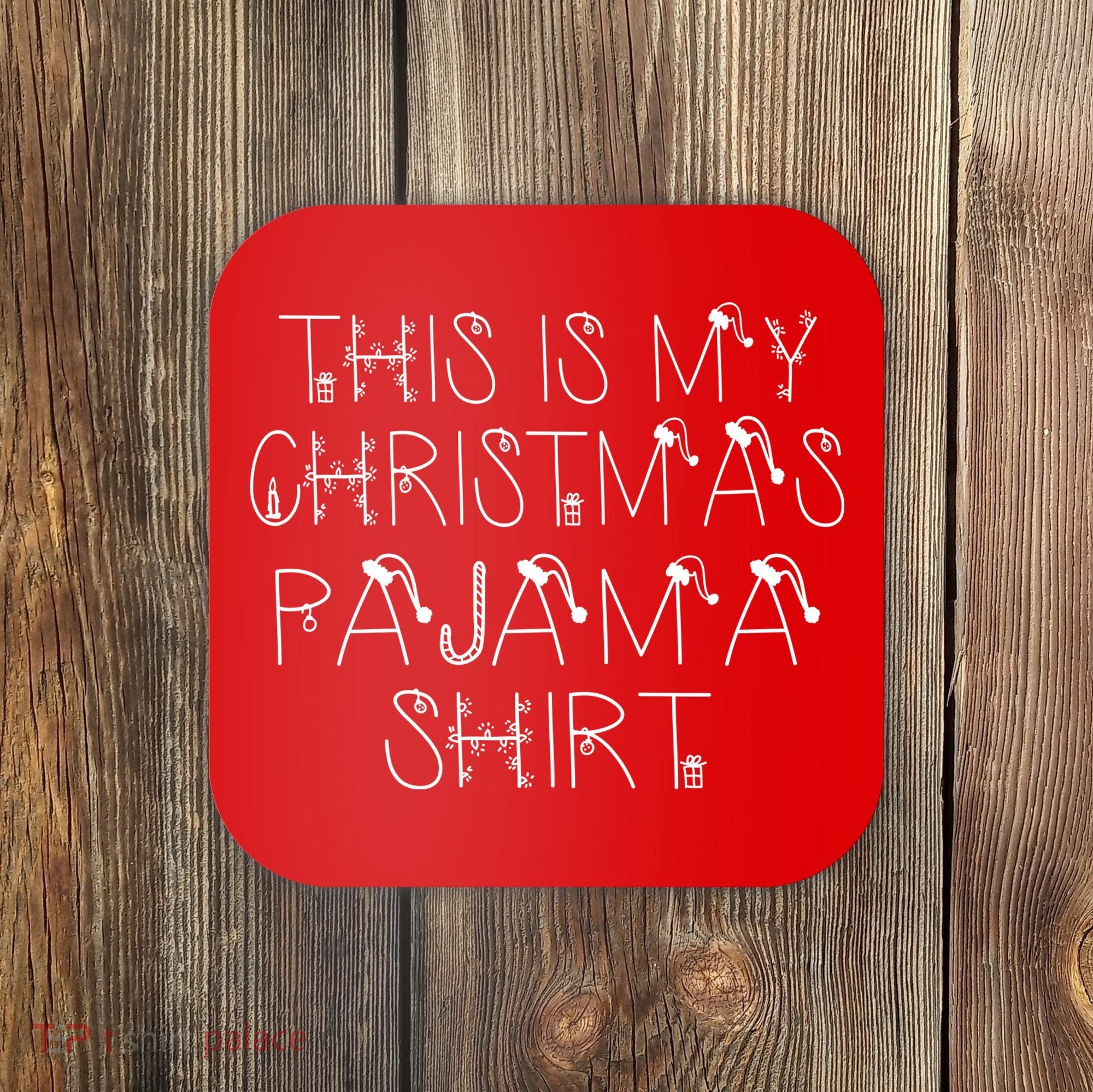 This Is My Christmas Pajama Shirt Funny Coaster