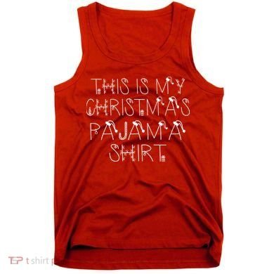 This Is My Christmas Pajama Shirt Funny Tank Top