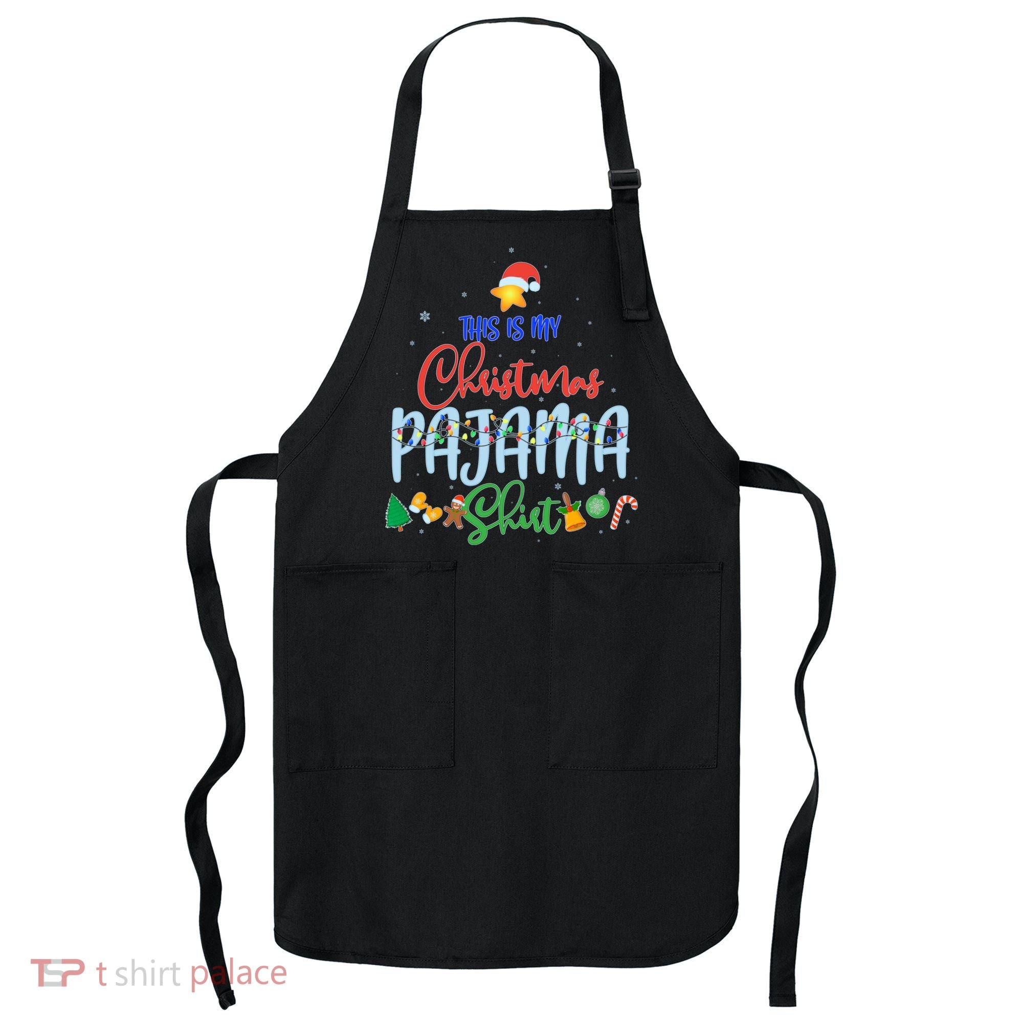 This is My Christmas PJ Shirt Apron