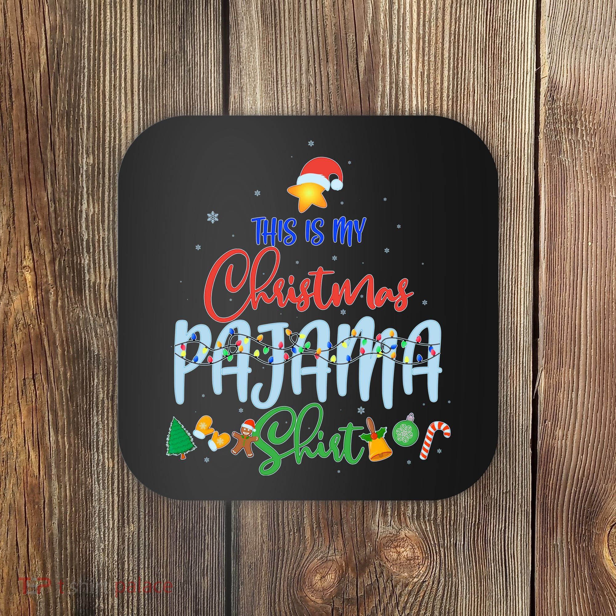 This is My Christmas PJ Shirt Coaster